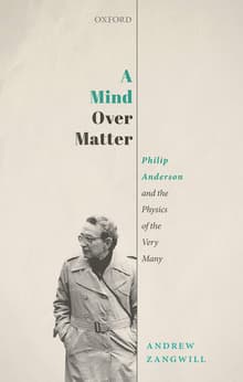 Book cover of A Mind Over Matter: Philip Anderson and the Physics of the Very Many