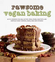 Book cover of Rawsome Vegan Baking: An Un-cookbook for Raw, Gluten-Free, Vegan, Beautiful and Sinfully Sweet Cookies, Cakes, Bars & Cupcakes