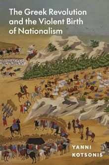 Book cover of The Greek Revolution and the Violent Birth of Nationalism