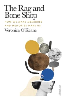 Book cover of The Rag and Bone Shop: How We Make Memories and Memories Make Us