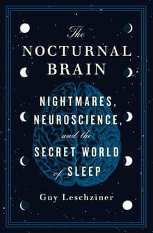 Book cover of The Nocturnal Brain: Nightmares, Neuroscience, and the Secret World of Sleep