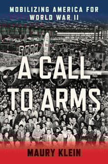 Book cover of A Call to Arms: Mobilizing America for World War II