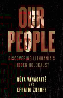 Book cover of Our People: Discovering Lithuania's Hidden Holocaust