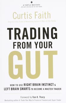 Book cover of Trading from Your Gut: How to Use Right Brain Instinct & Left Brain Smarts to Become a Master Trader