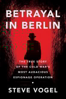 Book cover of Betrayal in Berlin: The True Story of the Cold War's Most Audacious Espionage Operation