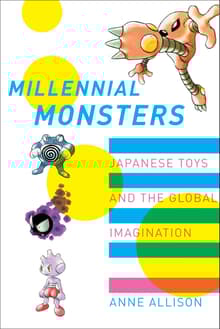 Book cover of Millennial Monsters: Japanese Toys and the Global Imagination