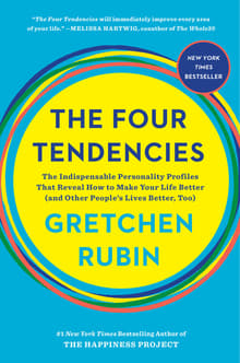 Book cover of The Four Tendencies: The Indispensable Personality Profiles That Reveal How to Make Your Life Better (and Other People's Lives Better, Too)