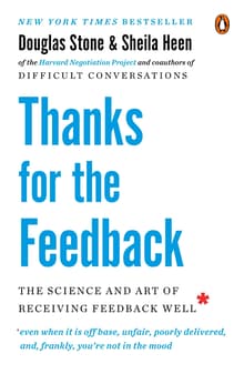 Book cover of Thanks for the Feedback: The Science and Art of Receiving Feedback Well