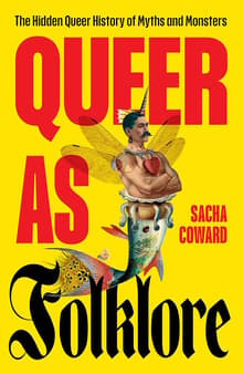 Book cover of Queer as Folklore: The Hidden Queer History of Myths and Monsters