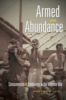 Book cover of Armed with Abundance: Consumerism and Soldiering in the Vietnam War