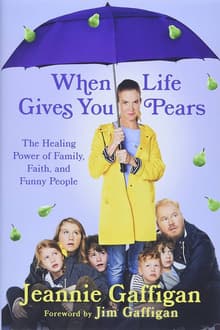Book cover of When Life Gives You Pears: The Healing Power of Family, Faith, and Funny People