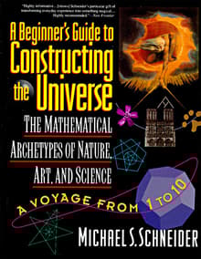 Book cover of The Beginner's Guide to Constructing the Universe: The Mathematical Archetypes of Nature, Art, and Science