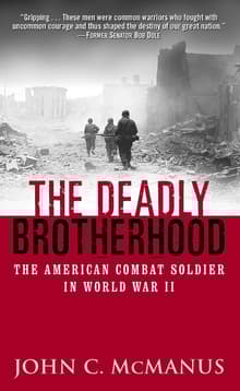 Book cover of The Deadly Brotherhood: The American Combat Soldier in World War II