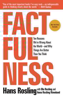 Book cover of Factfulness: Ten Reasons We're Wrong about the World—and Why Things Are Better Than You Think