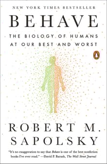 Book cover of Behave: The Biology of Humans at Our Best and Worst
