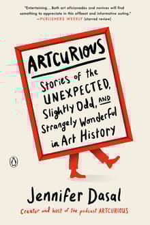 Book cover of ArtCurious: Stories of the Unexpected, Slightly Odd, and Strangely Wonderful in Art History