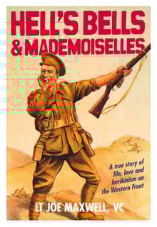 Book cover of Hell's Bells and Mademoiselles: A True Story of Life, Love and Larrikinism on the Western Front