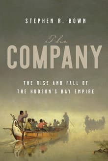 Book cover of The Company: The Rise and Fall of the Hudson's Bay Empire