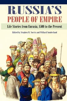 Book cover of Russia's People of Empire: Life Stories from Eurasia, 1500 to the Present