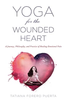 Book cover of Yoga for the Wounded Heart: A Journey, Philosophy, and Practice of Healing Emotional Pain