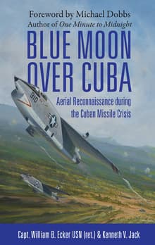Book cover of Blue Moon Over Cuba: Aerial Reconnaissance during the Cuban Missile Crisis