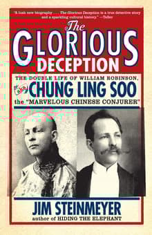 Book cover of The Glorious Deception: The Double Life of William Robinson, aka Chung Ling Soo, the Marvelous Chinese Conjurer