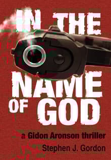 Book cover of In the Name of God: A Gidon Aronson Thriller