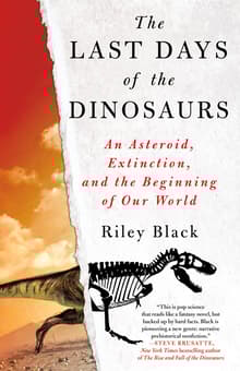 Book cover of The Last Days of the Dinosaurs: An Asteroid, Extinction, and the Beginning of Our World