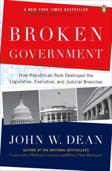 Book cover of Broken Government: How Republican Rule Destroyed the Legislative, Executive, and Judicial Branches
