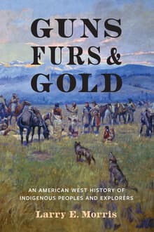 Book cover of Guns, Furs, and Gold