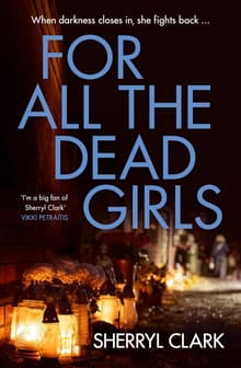 Book cover of For All the Dead Girls