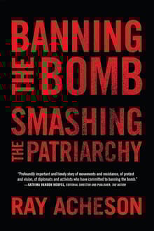 Book cover of Banning the Bomb, Smashing the Patriarchy