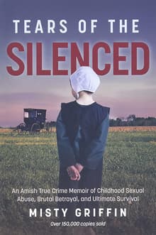 Book cover of Tears of the Silenced: An Amish True Crime Memoir of Childhood Sexual Abuse, Brutal Betrayal, and Ultimate Survival