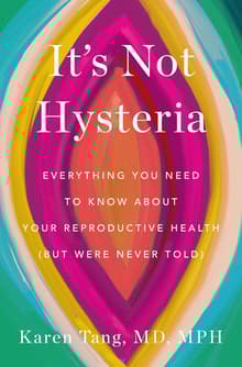 Book cover of It's Not Hysteria: Everything You Need to Know about Your Reproductive Health (But Were Never Told)