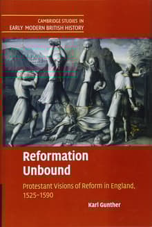 Book cover of Reformation Unbound: Protestant Visions of Reform in England, 1525–1590
