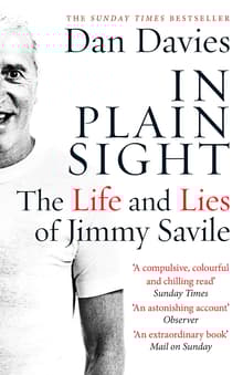 Book cover of In Plain Sight: The Life and Lies of Jimmy Savile