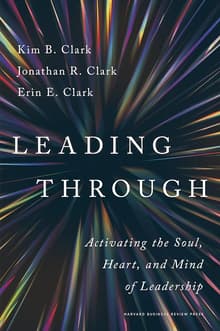 Book cover of Leading Through: Activating the Soul, Heart, and Mind of Leadership