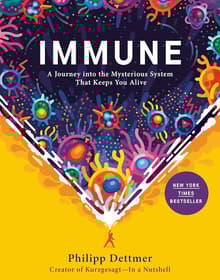 Book cover of Immune: A Journey into the Mysterious System That Keeps You Alive