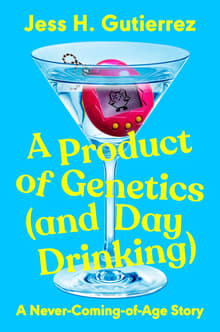 Book cover of A Product of Genetics (and Day Drinking): A Never-Coming-of-Age Story