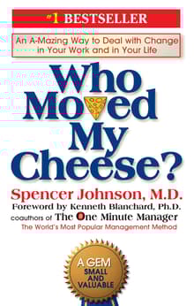 Book cover of Who Moved My Cheese? An A-Mazing Way to Deal with Change in Your Work and in Your Life
