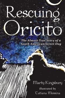 Book cover of Rescuing Oricito: The Almost True Story of a South American Street Dog