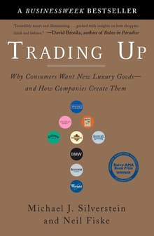 Book cover of Trading Up: Why Consumers Want New Luxury Goods--And How Companies Create Them