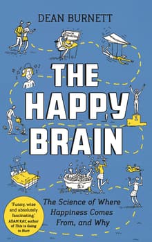Book cover of The Happy Brain: The Science of Where Happiness Comes From, and Why