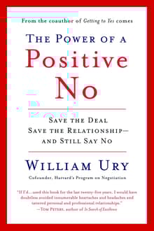 Book cover of The Power of a Positive No: How to Say No and Still Get to Yes