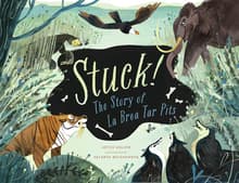 Book cover of Stuck! The Story of Le Brea Tar Pits