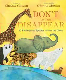 Book cover of Don't Let Them Disappear: 12 Endangered Species Across the Globe