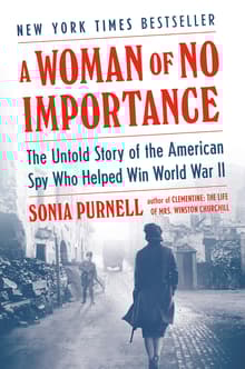 Book cover of A Woman of No Importance: The Untold Story of the American Spy Who Helped Win World War II