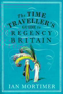 Book cover of The Time Traveller's Guide to Regency Britain