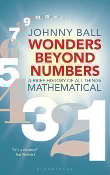 Book cover of Wonders Beyond Numbers: A Brief History of All Things Mathematical