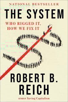 Book cover of The System: Who Rigged It, How We Fix It